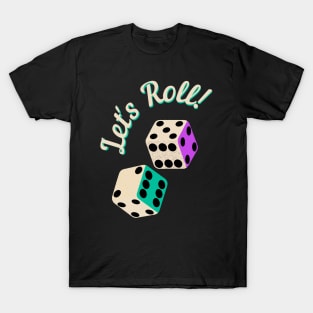 Let's Roll (Dice) T-Shirt